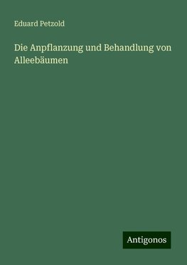 Die Anpflanzung und Behandlung von Alleebäumen