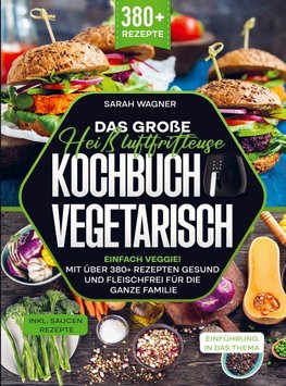 Das große Heißluftfritteuse Kochbuch Vegetarisch