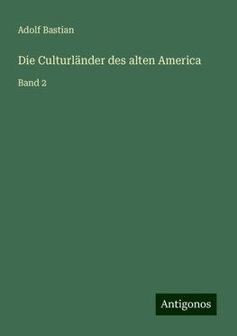 Die Culturländer des alten America