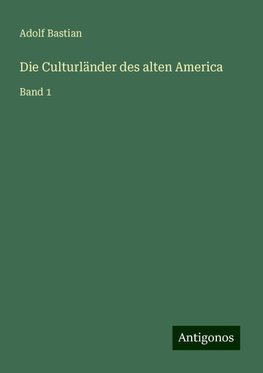 Die Culturländer des alten America