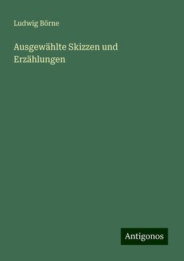 Ausgewählte Skizzen und Erzählungen