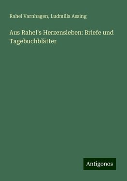 Aus Rahel's Herzensleben: Briefe und Tagebuchblätter