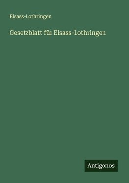 Gesetzblatt für Elsass-Lothringen