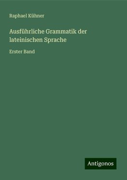 Ausführliche Grammatik der lateinischen Sprache