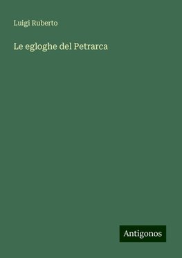 Le egloghe del Petrarca