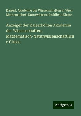 Anzeiger der Kaiserlichen Akademie der Wissenschaften, Mathematisch-Naturwissenschaftliche Classe