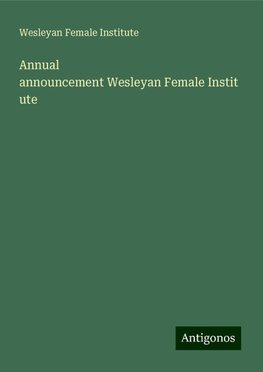 Annual announcementWesleyanFemaleInstitute