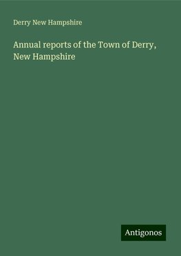 Annual reports of the Town of Derry, New Hampshire