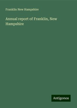 Annual report of Franklin, New Hampshire