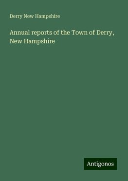 Annual reports of the Town of Derry, New Hampshire