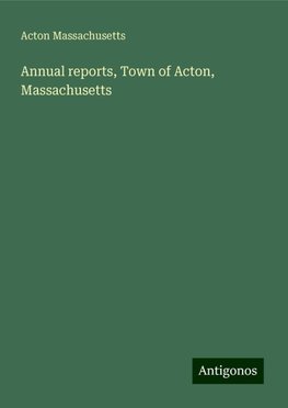 Annual reports, Town of Acton, Massachusetts