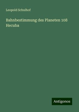 Bahnbestimmung des Planeten 108 Hecuba