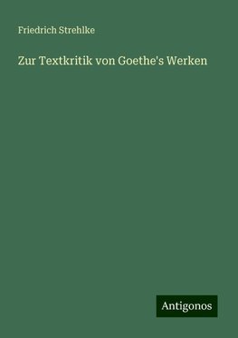 Zur Textkritik von Goethe's Werken