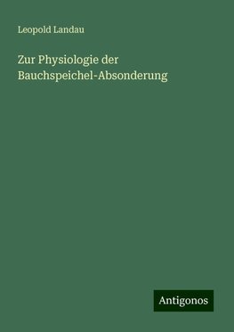 Zur Physiologie der Bauchspeichel-Absonderung