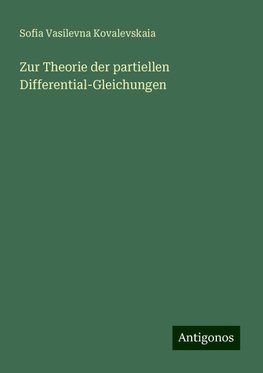 Zur Theorie der partiellen Differential-Gleichungen