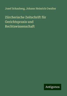 Zürcherische Zeitschrift für Gerichtspraxis und Rechtswissenschaft