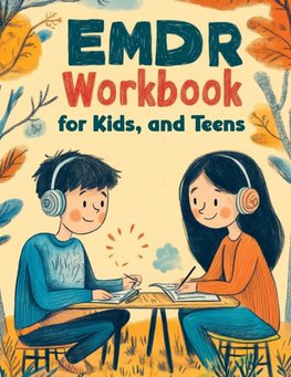 EMDR Workbook for Kids, and Teens