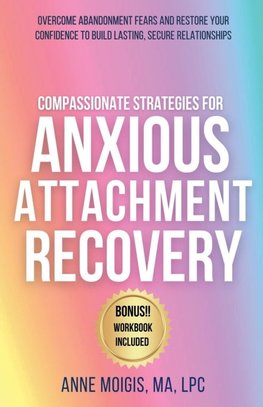 Compassionate Strategies for Anxious Attachment Recovery