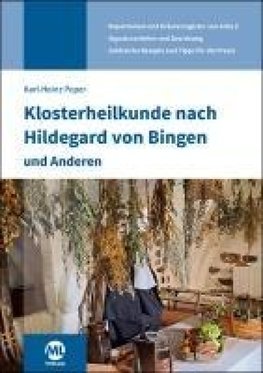 Klosterheilkunde nach Hildegard von Bingen und Anderen