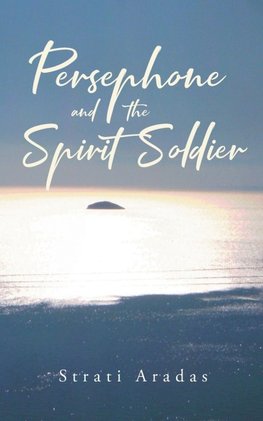 Persephone and the Spirit Soldier