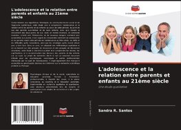 L'adolescence et la relation entre parents et enfants au 21ème siècle