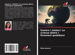 Svelare i misteri: La scienza dietro i fenomeni quotidiani