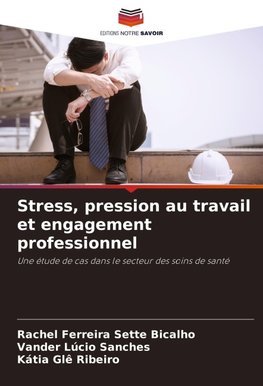 Stress, pression au travail et engagement professionnel