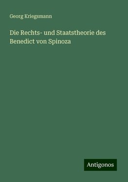 Die Rechts- und Staatstheorie des Benedict von Spinoza