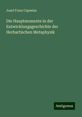 Die Hauptmomente in der Entwicklungsgeschichte der Herbartischen Metaphysik