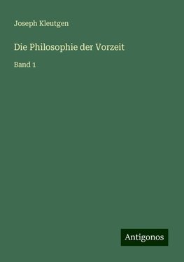 Die Philosophie der Vorzeit