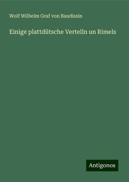 Einige plattdütsche Vertelln un Rimels