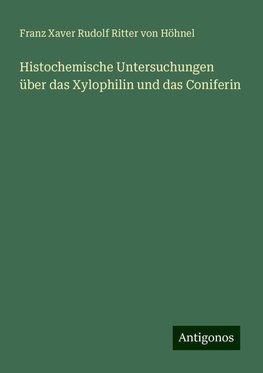 Histochemische Untersuchungen über das Xylophilin und das Coniferin