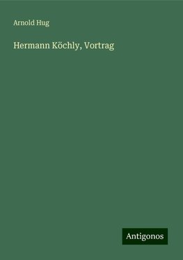 Hermann Köchly, Vortrag