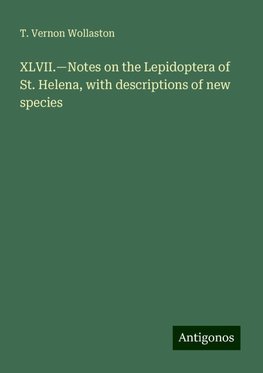 XLVII.¿Notes on the Lepidoptera of St. Helena, with descriptions of new species