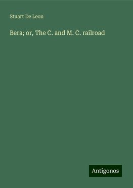 Bera; or, The C. and M. C. railroad