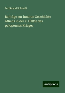 Beiträge zur inneren Geschichte Athens in der 2. Hälfte des peloponnes Krieges