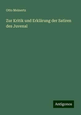 Zur Kritik und Erklärung der Satiren des Juvenal