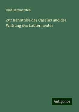 Zur Kenntniss des Caseïns und der Wirkung des Labfermentes