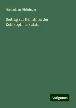 Beitrag zur Kenntniss der Kehlkopfmuskulatur