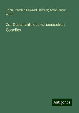 Zur Geschichte des vaticanischen Conciles