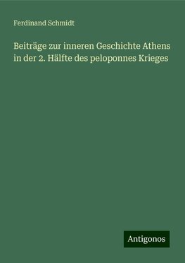 Beiträge zur inneren Geschichte Athens in der 2. Hälfte des peloponnes Krieges