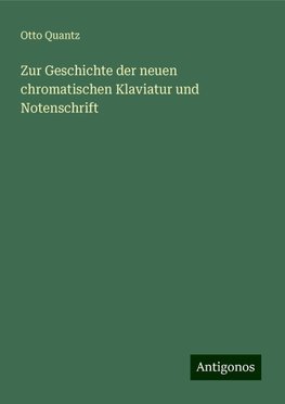 Zur Geschichte der neuen chromatischen Klaviatur und Notenschrift