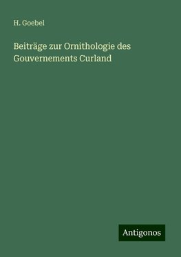 Beiträge zur Ornithologie des Gouvernements Curland