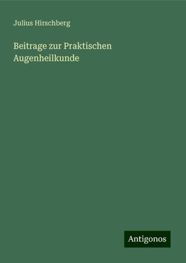 Beitrage zur Praktischen Augenheilkunde