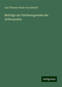 Beiträge zur Parthenogenesis der Arthropoden