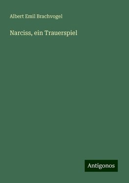 Narciss, ein Trauerspiel