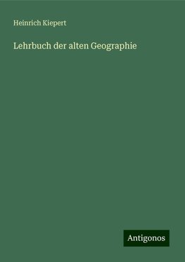 Lehrbuch der alten Geographie