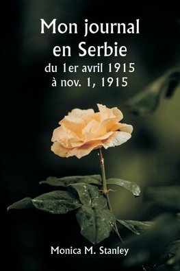 Mon journal en Serbie  du 1er avril 1915 à nov. 1, 1915