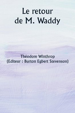 Le retour de M. Waddy