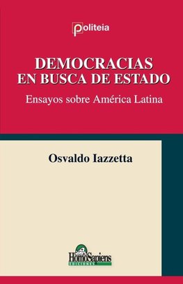 Democracias en busca de estado. Ensayos sobre América Latina.